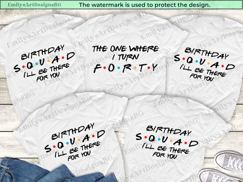 40th Birthday Shirt: Friends TV Show Inspired Birthday Squad Shirts